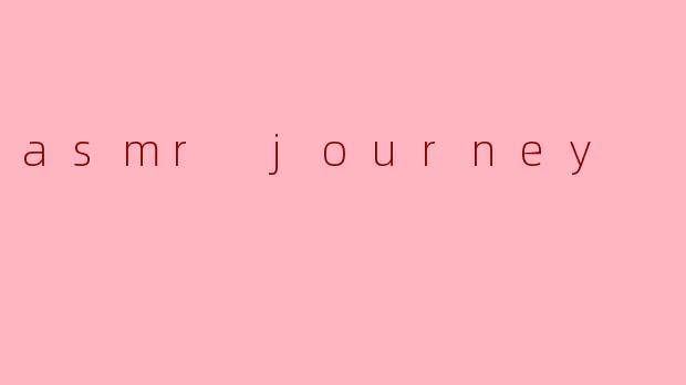 asmr journey